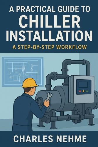 A Practical Guide to Chiller Installation