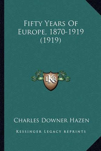 Fifty Years Of Europe, 1870-1919 (1919)