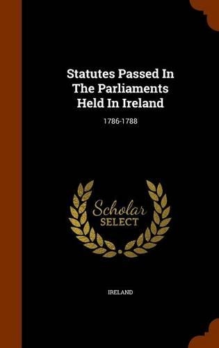 Statutes Passed In The Parliaments Held In Ireland