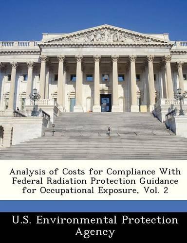 Analysis of Costs for Compliance with Federal Radiation Protection Guidance for Occupational Exposure, Vol. 2