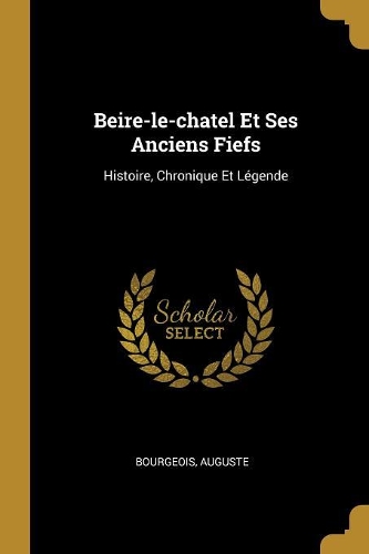 Beire-le-chatel Et Ses Anciens Fiefs