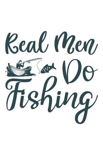 Real Men Do Fishing