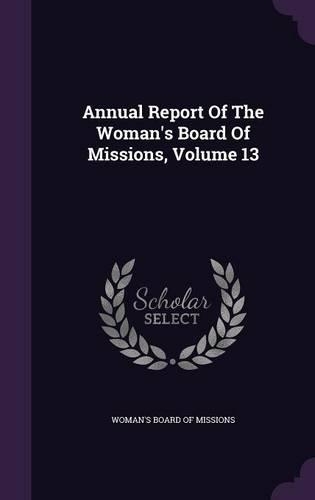 Annual Report of the Woman's Board of Missions, Volume 13
