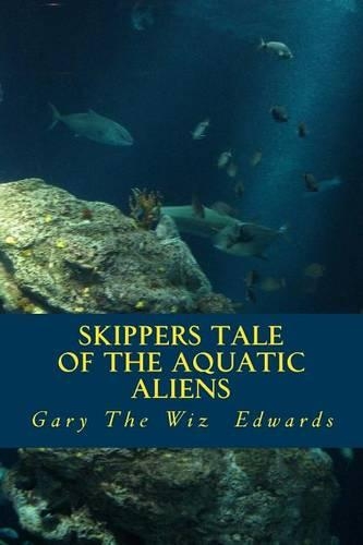 Skippers Tale of the Aquatic Aliens
