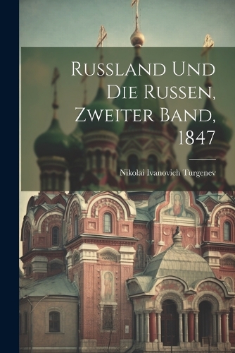 Russland und die Russen, Zweiter Band, 1847