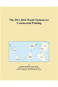 The 2011-2016 World Outlook for Commercial Printing