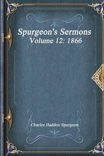 Spurgeon's Sermons Volume 12