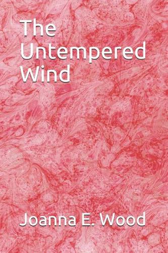 The Untempered Wind