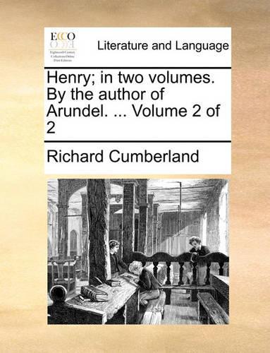 Henry; In Two Volumes. by the Author of Arundel. ... Volume 2 of 2