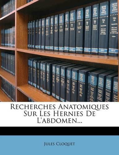 Recherches Anatomiques Sur Les Hernies De L'abdomen...