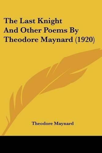 The Last Knight And Other Poems By Theodore Maynard (1920)