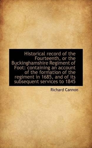 Historical Record of the Fourteenth, or the Buckinghamshire Regiment of Foot