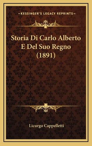 Storia Di Carlo Alberto E Del Suo Regno (1891)