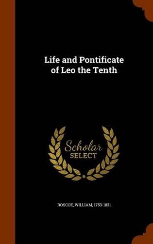 Life and Pontificate of Leo the Tenth