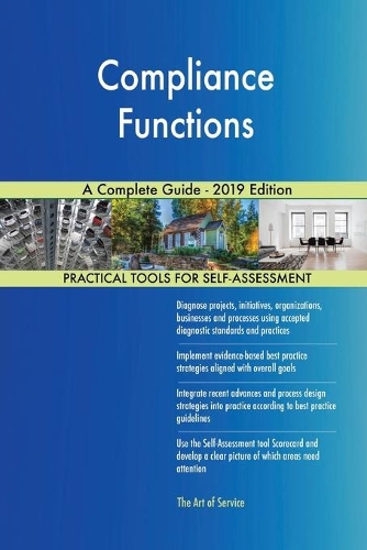 Compliance Functions A Complete Guide - 2019 Edition