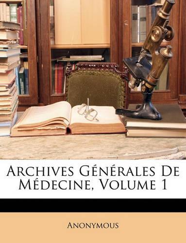 Archives Générales De Médecine, Volume 1