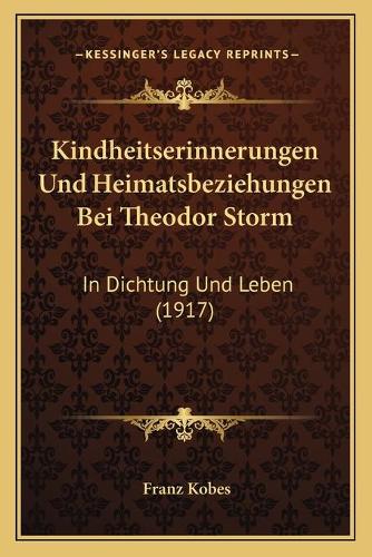 Kindheitserinnerungen Und Heimatsbeziehungen Bei Theodor Storm