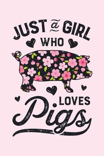 Just a Girl who Loves Pigs