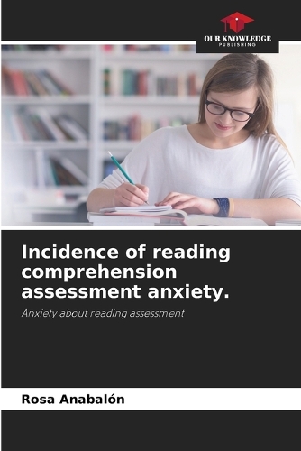 Incidence of reading comprehension assessment anxiety.