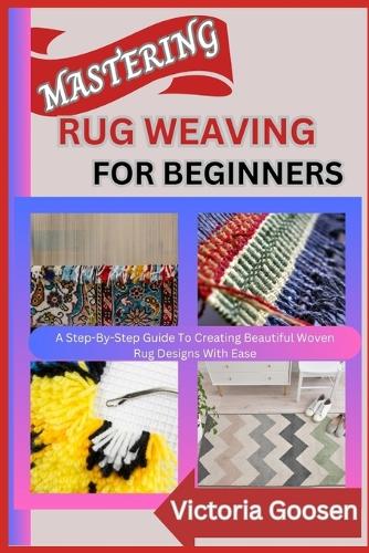 Mastering Rug Weaving for Beginners