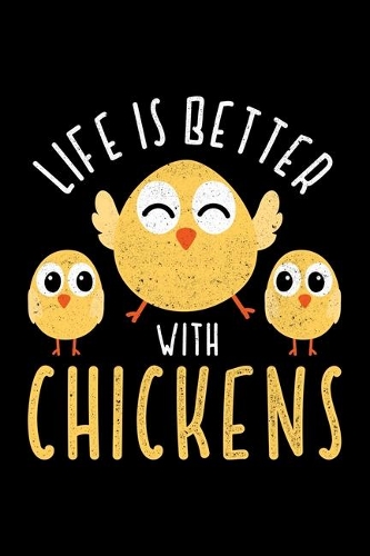 Life Is Better With Chickens
