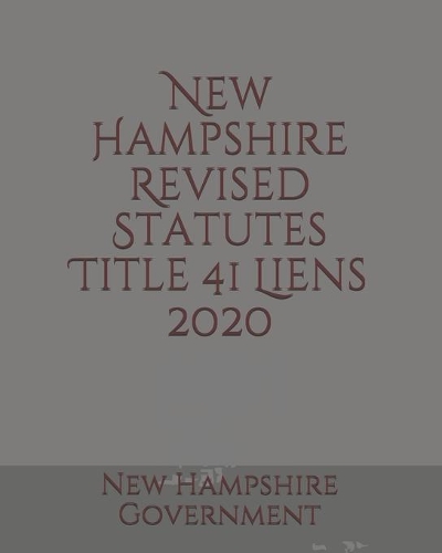 New Hampshire Revised Statutes Title 41 Liens 2020
