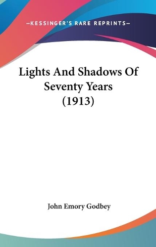 Lights And Shadows Of Seventy Years (1913)