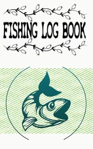 Fishing Logbook And Specialist Fishing Journal For Anglers Log All Of Your Fishing Trips
