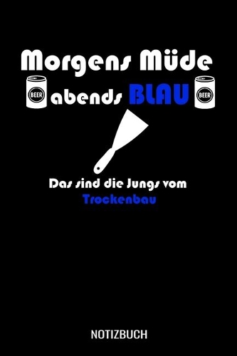 Morgens Müde abends blau das sind die Jungs vom Trockenbau