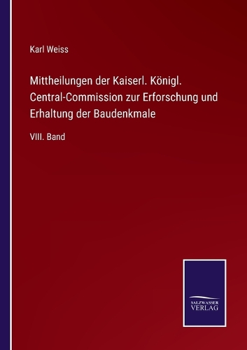 Mittheilungen der Kaiserl. Königl. Central-Commission zur Erforschung und Erhaltung der Baudenkmale