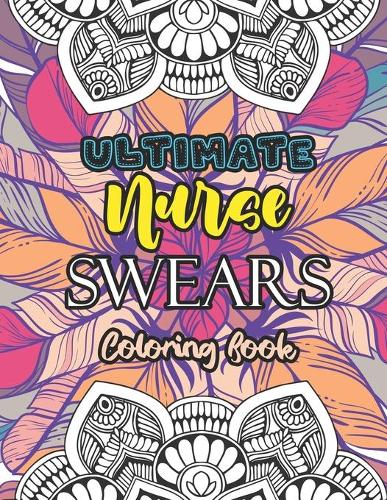 Ultimate Nurse Swear Coloring Book