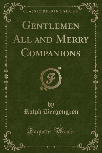 Gentlemen All and Merry Companions (Classic Reprint)