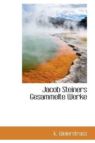 Jacob Steiners Gesammelte Werke: (English)