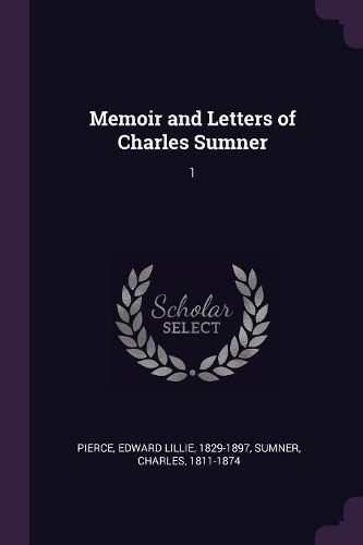 Memoir and Letters of Charles Sumner