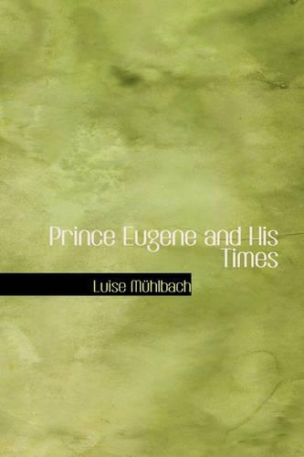Prince Eugene and His Times