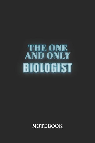 The One And Only Biologist Notebook