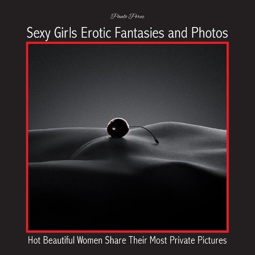 Sexy Girls Erotic Fantasies and Photos