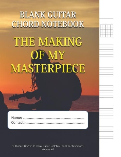 The Making Of My Masterpiece - Blank Guitar Chord Notebook