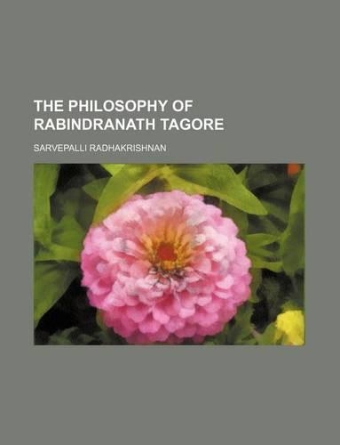 The Philosophy of Rabindranath Tagore