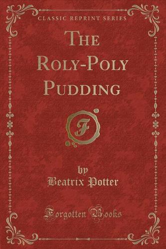 The Roly-Poly Pudding (Classic Reprint)