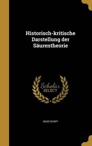 Historisch-kritische Darstellung der Säurentheorie