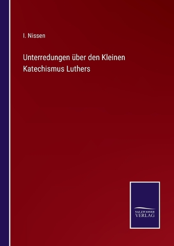 Unterredungen über den Kleinen Katechismus Luthers