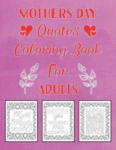 Mothers Day Quotes Coloring Book For Adults