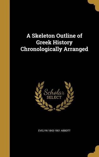 A Skeleton Outline of Greek History Chronologically Arranged