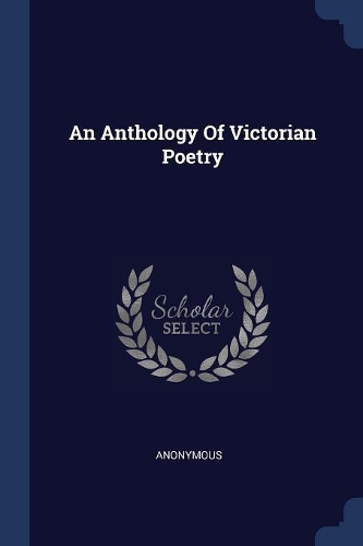 An Anthology Of Victorian Poetry