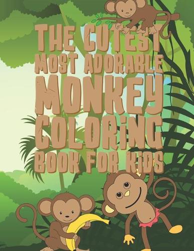 The Cutest Most Adorable Monkey Coloring Book For Kids
