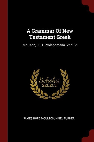 A Grammar of New Testament Greek