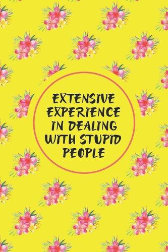 Extensive Experience In Dealing With Stupid People