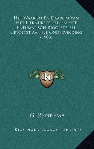 Het Waarom En Daarom Van Het Liernurstelsel, En Het Pneumatisch Rioolstelsel Getoetst Aan De Ondervinding (1903)
