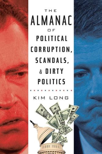 The Almanac of Political Corruption, Scandals, and Dirty Politics